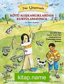 Kötü Alışkanlıklardan Kurtulamayınca Ne Yapmalı?