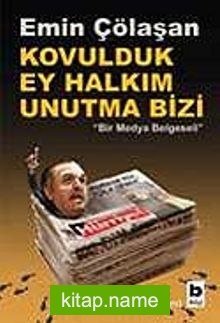 Kovulduk Ey Halkım Unutma Bizi