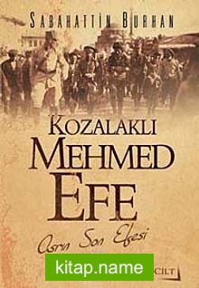 Kozalaklı Mehmed Efe 1.Cilt  Asrın Son Efesi