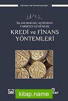 Kredi ve Finans Yöntemleri İslam Hukuku Açısından Tarihten Günümüze