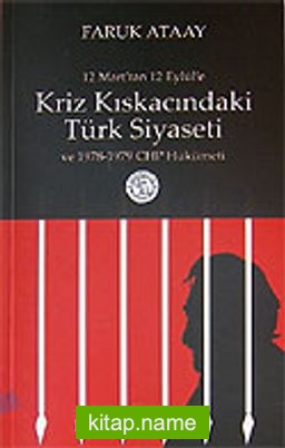 Kriz Kıskacındaki Türk Siyaseti / 12 Mart’tan 12 Eylül’e 1978-1979 CHP Hükümeti