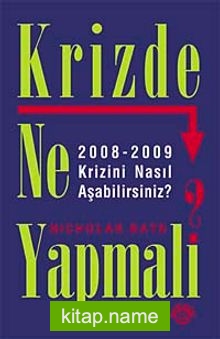 Krizde Ne Yapmalı?  2008-2009 Krizini Nasıl Aşabiliriz?