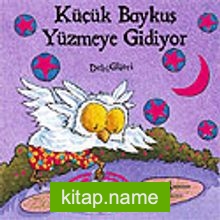 Küçük Baykuş Yüzmeye Gidiyor / Orman Masalları