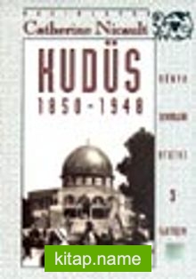 Kudüs 1850-1948 / Osmanlılardan İngilizlere: Ruhani Birliktelikle Siyasi Yırtılma Arasında