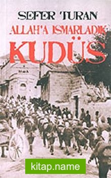 Kudüs Allah’a Ismarladık