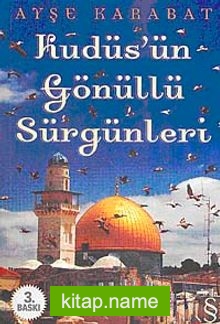 Kudüs’ün Gönüllü Sürgünleri