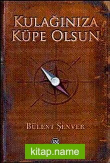 Kulağınıza Küpe Olsun