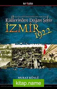 Küllerinden Doğan Şehir İzmir 1922