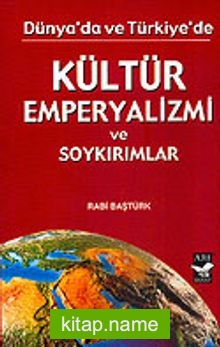 Kültür Emperyalizmi ve Soykırımlar Dünya’da ve Türkiye’de