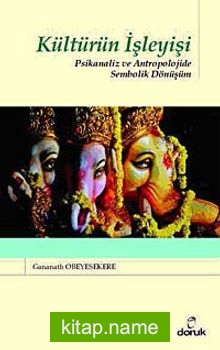 Kültürün İşleyişi  Psikanaliz ve Antropolojide Sembolik Dönüşüm