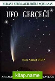 Kur’an-ı Kerim Ayetleriyle Açıklanan Ufo Gerçeği