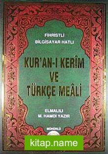 Kur’an-ı Kerim ve Türkçe Meali / Fihristli – Bilgisayar Hatlı – Cami Boy – Mühürlü