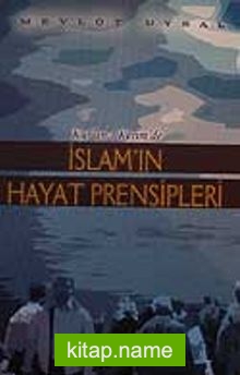 Kur’an-ı Kerim’de İslam’ın Hayat Prensipleri
