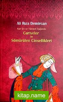 Kur’an ve Sünnet Işığında Cariyeler ve Sömürülen Cinsellik