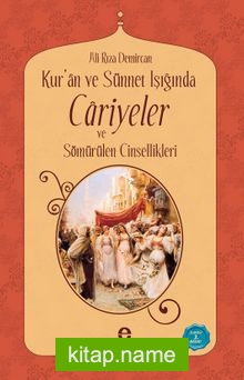 Kur’an ve Sünnet Işığında Cariyeler ve Sömürülen Cinsellikler