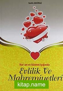 Kur’an ve Sünnet Işığında  Evlilik ve Mahremiyetleri (Ciltli-İthal Kağıt)