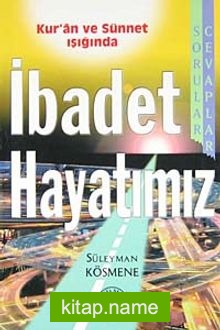 Kur’an ve Sünnet Işığında İbadet Hayatımız