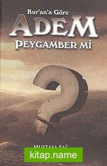 Kur’an’a Göre Adem Peygamber mi?