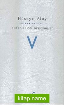 Kur’ana Göre Araştırmalar V