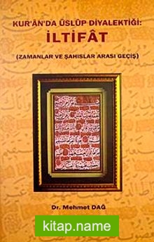 Kur’an’da Üslup Diyalektiği İltifat (Zamanlar ve Şahıslar Arası Geçiş)