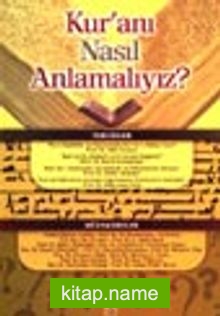 Kur’anı Nasıl Anlamalıyız?