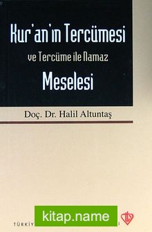 Kur’an’ın Tercümesi ve Tercüme İle Namaz Meselesi