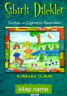 Kurbağa Olmak / (Sihirli Dilekler-Turhan ve Çiğdem’in Maceraları)