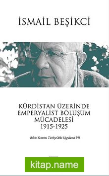 Kürdistan Üzerinde Emperyalist Bölüşüm Mücadelesi 1915-1925 Bilim Yöntemi Türkiye ‘deki Uygulama VII