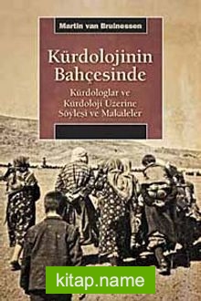 Kürdolojinin Bahçesinde  Kürdologlar ve Kürdoloji Üzerine Söyleşi ve Makaleler