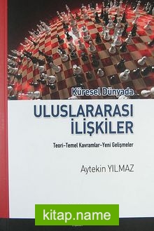 Küresel Dünyada Uluslararası İlişkiler  Teori-Temel Kavramlar-Yeni Gelişmeler