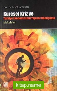 Küresel Krizi ve Türkiye Ekonomisinin Yapısal Dönüşümü