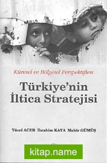 Küresel ve Bölgesel Perspektiften Türkiye’nin İltica Stratejisi