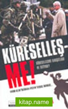 Küreselleş-Me ! Küreselleşme Karşıtları Ne İstiyor?