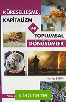 Küreselleşme Kapitalizm ve Toplumsal Dönüşümler