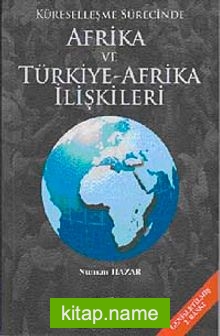 Küreselleşme Sürecinde Afrika ve Türkiye-Afrika İlişkileri