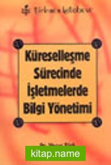 Küreselleşme Sürecinde İşletmelerde Bilgi Yönetimi