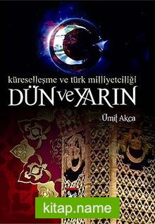 Küreselleşme ve Türk Milliyetçiliği Dün ve Yarın