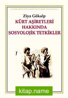 Kürt Aşiretleri Hakkında Sosyolojik Tetkikler Cumhuriyet Gözüyle Kürt Meselesi-3