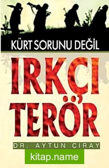 Kürt Sorunu Değil Irkçı Terör