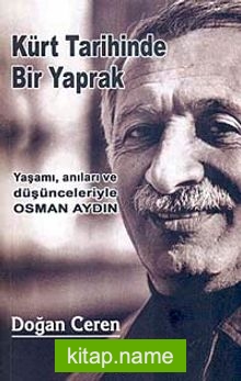 Kürt Tarihinde Bir Yaprak Yaşamı, Anıları ve Düşünceleriyle Osman Aydın