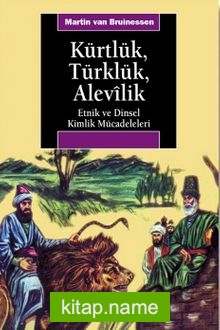 Kürtlük, Türklük, Alevilik  Etnik ve Dinsel Kimlik Mücadeleleri