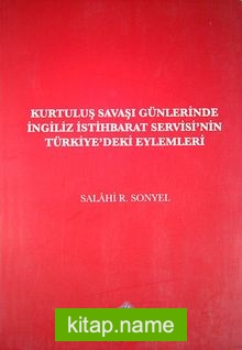 Kurtuluş Savaşı Günlerinde İngiliz İstihbarat Servisi’nin Türkiye’deki Eylemleri