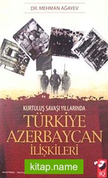 Kurtuluş Savaşı Yıllarında Türkiye Azerbaycan İlişkileri