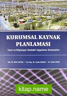 Kurumsal Kaynak Planlaması Teori ve Bilgisayar Destekli Uygulama Senaryoları