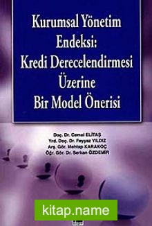 Kurumsal Yönetim Endeksi: Kredi Derecelendirmesi Üzerine Bir Model Önerisi