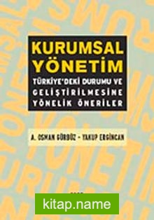 Kurumsal Yönetim :Türkiyedeki Durumu ve Geliştirilmesine Yönelik Öneriler