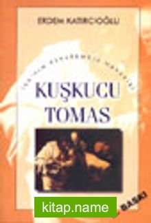 Kuşkucu Tomas / İsanın Esrarengiz Havarisi