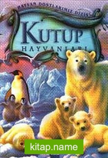 Kutup Hayvanları (Ciltli) / Hayvan Dostlarımız Dizisi