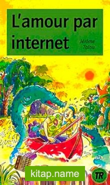 L’Amour par internet (Niveau-3) 850 mots -Fransızca Okuma Kitabı