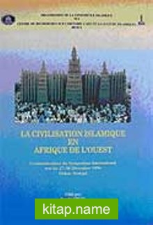 La Civilisation Islamique en Afrique de L’ouest: Communications du Symposium International Tenu Les 27-30 Decembre 1996 Dakar Senegal